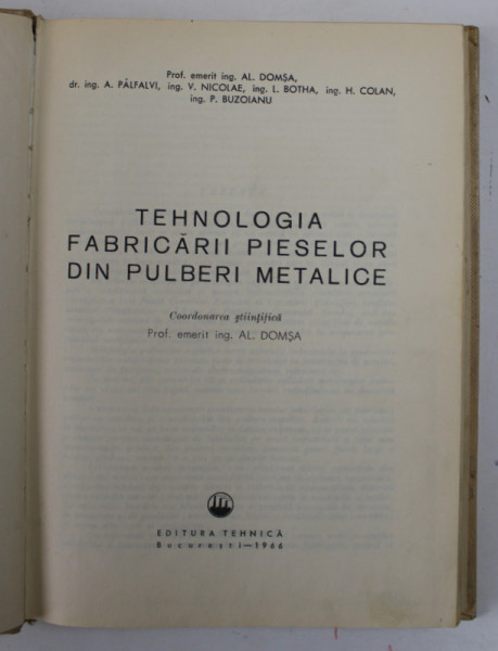 TEHNOLOGIA FABRICARII PIESELOR DIN PULBERI METALICE de AL. DOMSA ...P. BUZOIANU , 1966