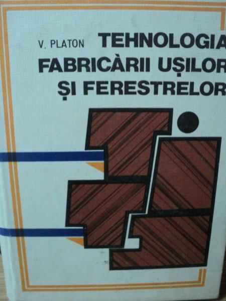 TEHNOLOGIA FABRICARII USILOR SI FERESTRELOR-V.PLATON,BUC.1979
