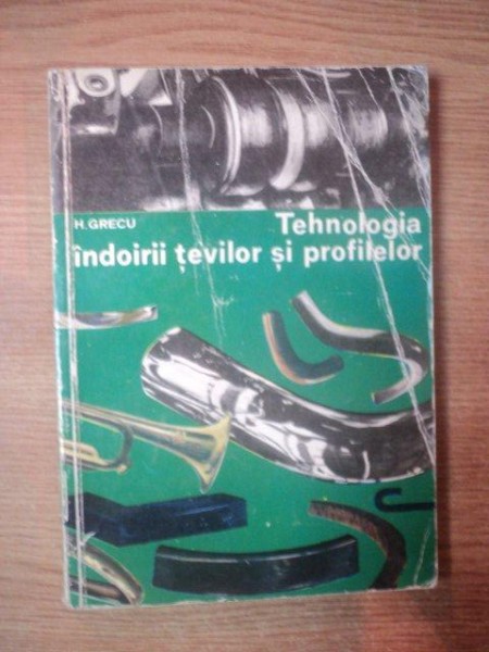 TEHNOLOGIA INDOIRII TEVILOR SI PROFILELOR de H. GRECU , 1972