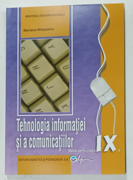 TEHNOLOGIA INFORMATIEI  SI A COMUNICATIILOR , MANUAL PENTRU CLASA A IX -A de MARIANA  MILOSESCU , 2019