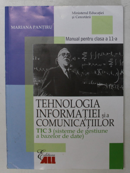 TEHNOLOGIA INFORMATIEI SI A COMUNICATIILOR , TIC 3 , MANUAL PENTRU CLASA A XI - A de MARIANA PANTIRU , 2006