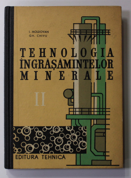 TEHNOLOGIA  INGRASAMINTELOR  MINERALE , VOLUMUL II de I. MOLDOVAN si GH . CHIVU , 1964
