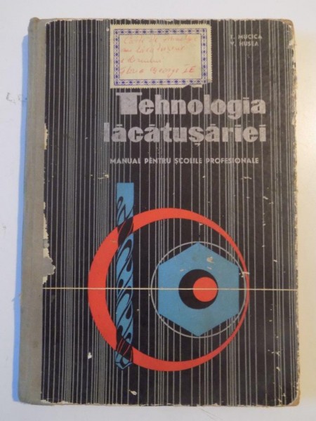 TEHNOLOGIA LACATUSARIEI , MANUAL PENTRU SCOLILE  PROFESIONALE ,EDITIA A TREIA  de T.MUCICA , V. HUSEA 1967