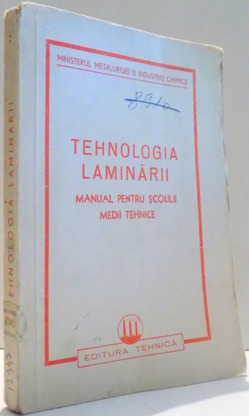 TEHNOLOGIA LAMINARII , MANUAL PENTRU SCOLILE MEDII TEHNICE , 1950
