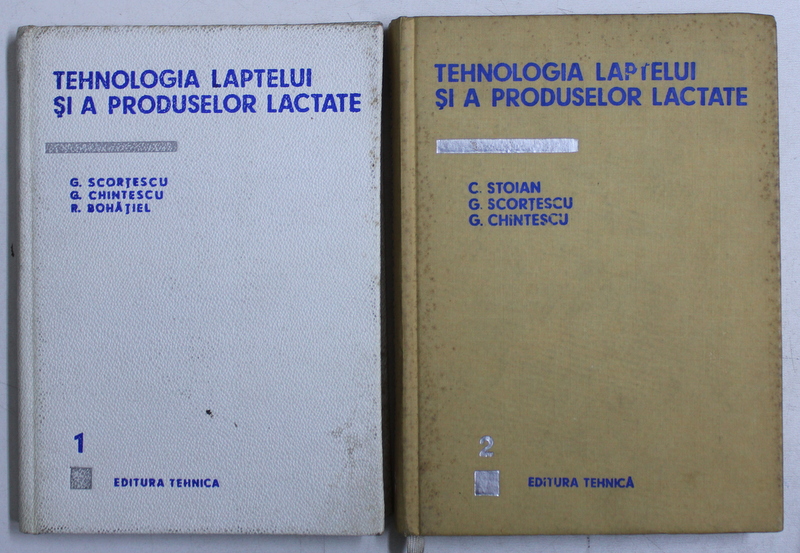 TEHNOLOGIA LAPTELUI SI A PRODUSELOR LACTATE de G. SCORTESCU ...R. BOHATIEL , VOLUMELE I - II , 1967 - 1970