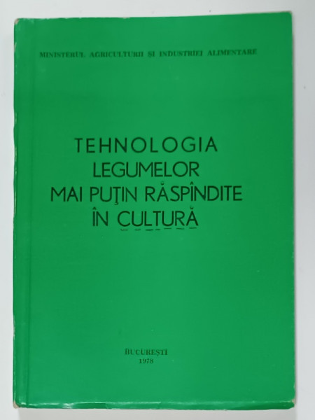 TEHNOLOGIA LEGUMELOR MAI PUTIN RASPANDITE IN CULTURA de GH. VILCEANU , 1978