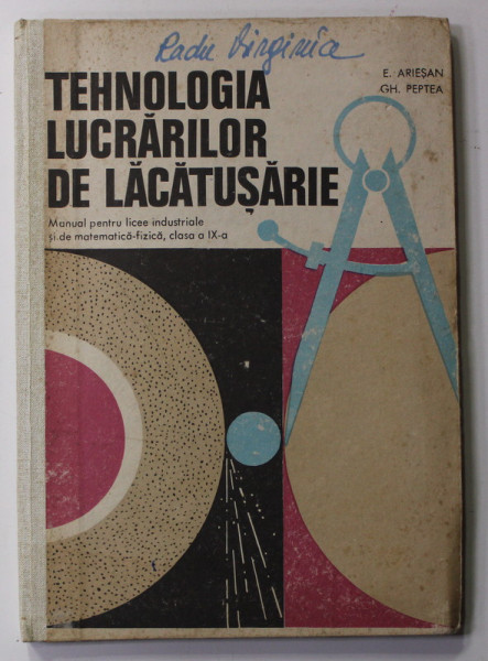 TEHNOLOGIA LUCRARILOR DE LACATUSARIE , MANUAL , CLASA A XI -A de E. ARIESAN si GH. PEPTEA , 1978