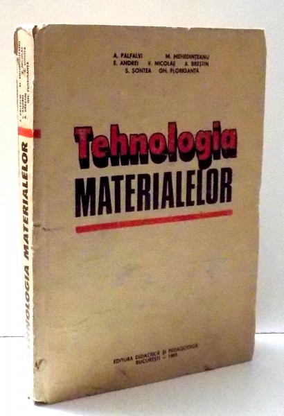 TEHNOLOGIA MATERIALELOR de A. PALFALVI , ... , GH. FLORIGANTA , 1985