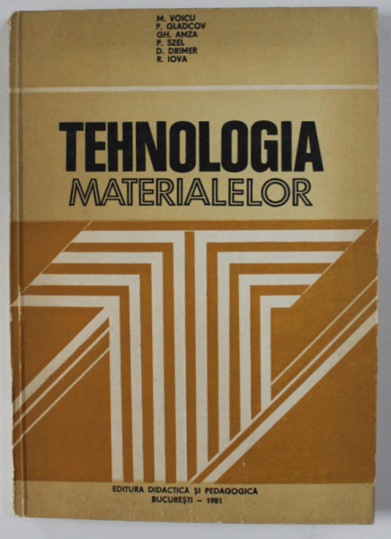 TEHNOLOGIA MATERIALELOR - PENTRU SUBINGINERI de M. VOICU ...R. IOVA  , 1981