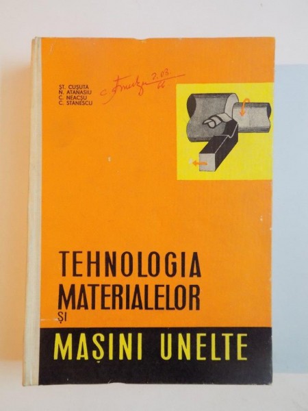 TEHNOLOGIA MATERIALELOR SI MASINI UNELTE de ST. CUSUTA... C. STANESCU , 1965