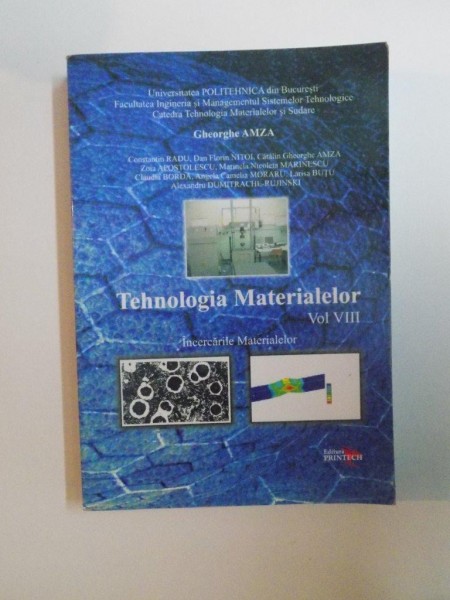 TEHNOLOGIA MATERIALELOR , VOL. VIII INCERCARILE MATERIALELOR de GHEORGHE AMZA , 2008