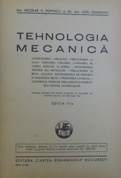 TEHNOLOGIA MECANICA, EDITIA A III-A de NICOLAE C. POPESCU, LIVIU IOANOVICI, 1943