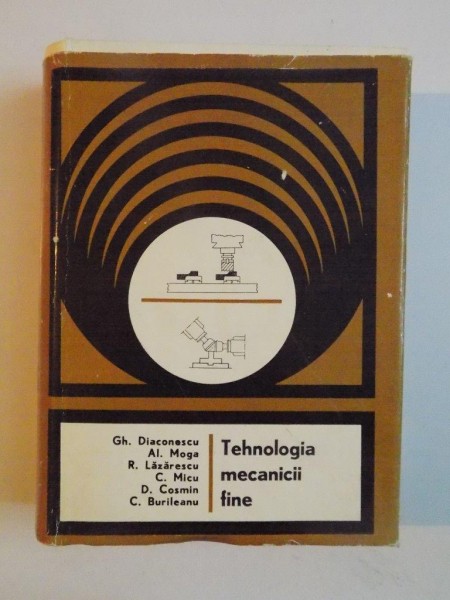 TEHNOLOGIA MECANICII FINE de GH. DIACONESCU... C. BURILEANU , 1969