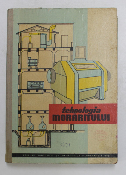 TEHNOLOGIA MORARITULUI - MANUAL PENTRU SCOLILE TEHNICE DE MAISTRI de RADU RIPEANU , 1963