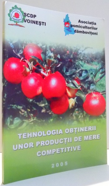 TEHNOLOGIA OBTINERII UNOR PRODUCTII DE MERE COMPETITIVE de GHEORGHE PETRE , 2005