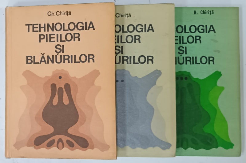 TEHNOLOGIA  PIEILOR SI BLANURILOR de GH. CHIRITA si A. CHIRITA , VOLUMELE I - III , 1983 -1986 , PREZINTA  URME DE UZURA