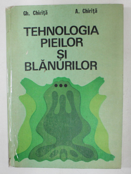 TEHNOLOGIA PIEILOR SI BLANURILOR , VOLUMUL III de GHEORGHE CHIRITA si AGLAIA CHIRITA , 1986