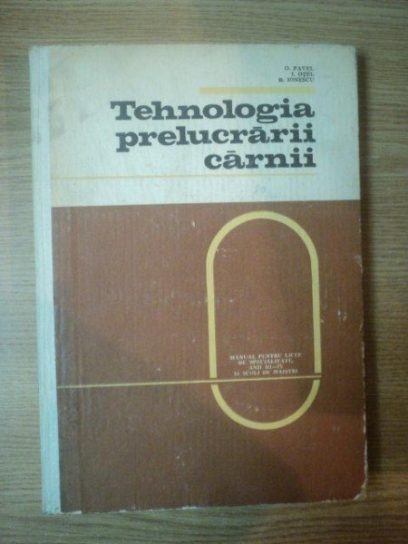 TEHNOLOGIA PRELUCRARII CARNII de O. PAVEL , I. OTEL , R. IONESCU
