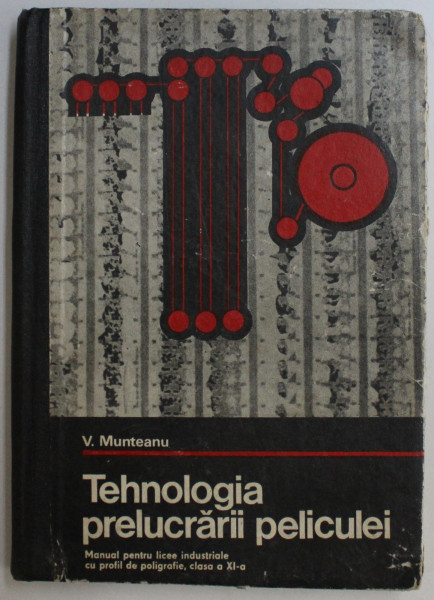 TEHNOLOGIA PRELUCRARII PELICULEI de V. MUNTEANU , 1977
