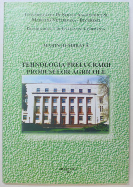 TEHNOLOGIA PRELUCRARII PRODUSELOR AGRICOLE de MARIN DUMBRAVA, 2004