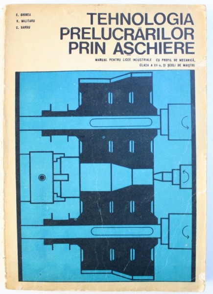 TEHNOLOGIA PRELUCRARILOR PRIN ASCHIERE de E. GHINEA, C. BARBU, 1979