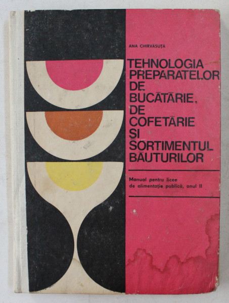 TEHNOLOGIA PREPARATELOR DE BUCATARIE , DE COFETARIE SI SORTIMENTUL BAUTURILOR   - MANUAL PENTRU LICEE DE ALIMENTATIE PUBLICA  , ANUL II de ANA CHIRVASUTA , 1976 , PREZITA HALOURI DE APA *