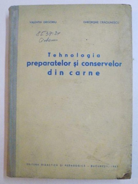 Bring AIDS Detector TEHNOLOGIA PREPARATELOR SI CONSERVELOR DIN CARNE de VALETIN GRIGORIU ,  GHEORGHE CRACIUNESCU , 1963