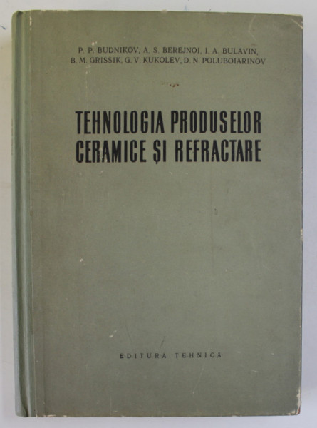 TEHNOLOGIA PRODUSELOR CERAMICE SI REFRACTARE de P.P. BUDNIKOV , 1960