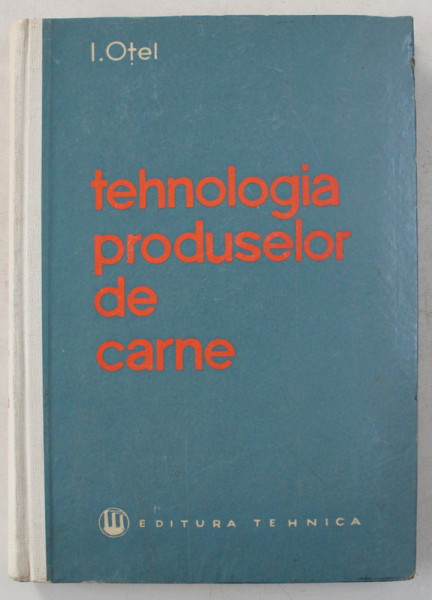 Impossible pad The trail TEHNOLOGIA PRODUSELOR DE CARNE de I. OTEL , 1962