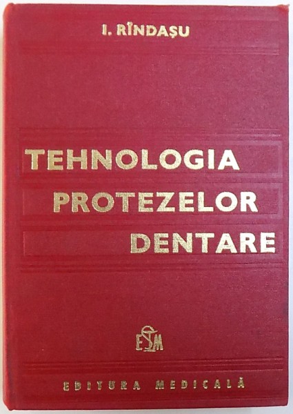 TEHNOLOGIA PROTEZELOR DENTARE de I.RINDASU,BUC.1983