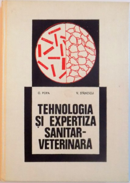 TEHNOLOGIA SI EXPERTIZA SANITAR - VETERINARA de G. POPA, V. STANESCU, 1968