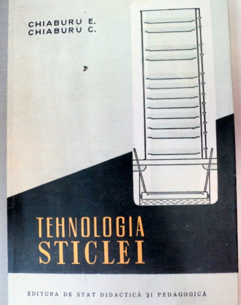 TEHNOLOGIA STICLEI,BUCURESTI 1961-E.CHIABURU,C.CHIABURU