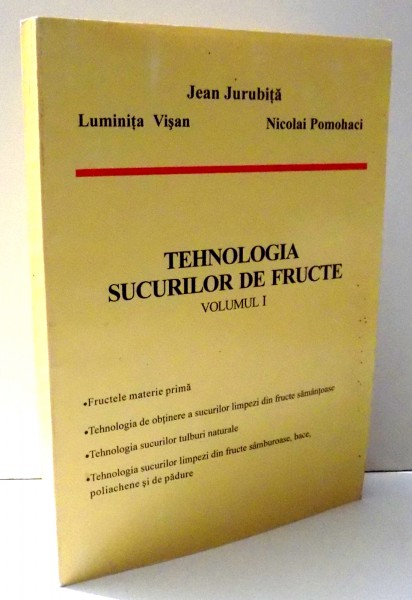 TEHNOLOGIA SUCURILOR DE FRUCTE de JEAN JURUBITA , ... , NICOLAI POMOHACI , VOL I , 2002