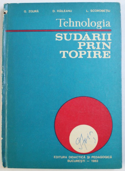 TEHNOLOGIA SUDARII PRIN TOPIRE de G. ZGURA ... L . SCOROBETIU , 1983