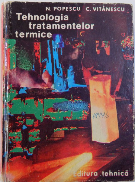 TEHNOLOGIA TRATAMENTELOR TERMICE de N. POPESCU, C. VITANESCU , 1974