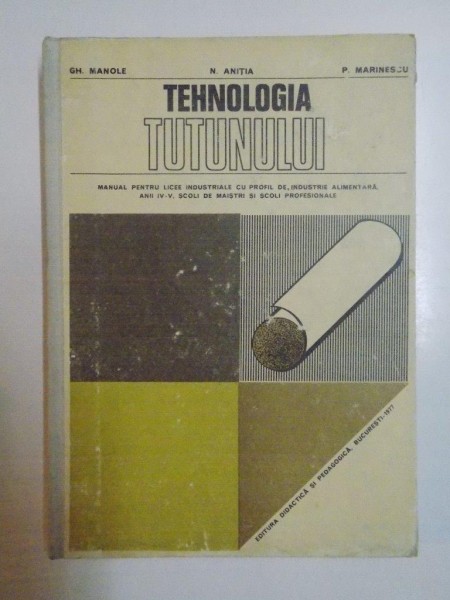 TEHNOLOGIA TUTUNULUI de GH. MANOLE , N. ANITIA , P. MARINESCU , 1977