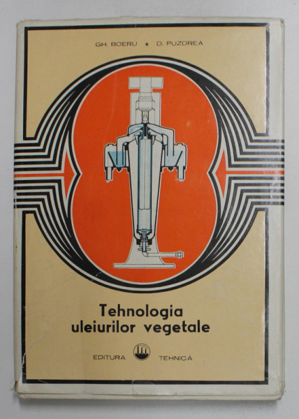 TEHNOLOGIA ULEIURILOR VEGETALE de GH. BOERU si D. PUZDREA , 1980