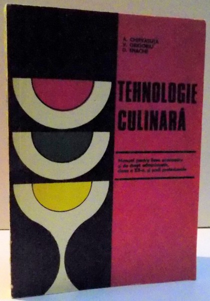 TEHNOLOGIE CULINARA de A. CHIRVASUTA ... D. ENACHE , 1979