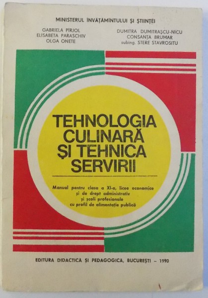 TEHNOLOGIE CULINARA SI TEHNICA SERVIRII , MANUALPENTRU CLASA A XI -A de GABRIELA PIRJOL ...STRE STAVROSITU , 1990