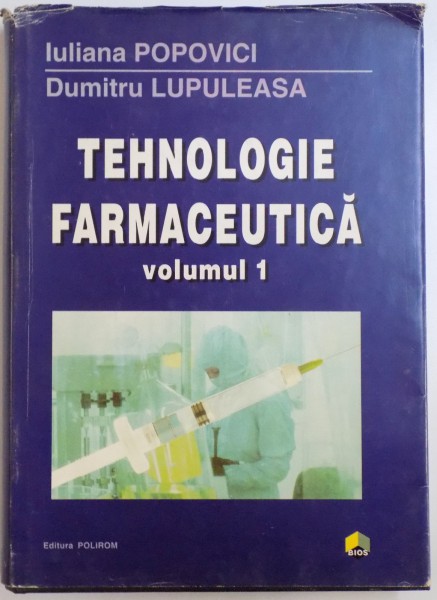 TEHNOLOGIE FARMACEUTICA VOL. I de IULIANA POPOVICI si DUMITRU LUPULEASA , 1997