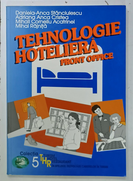 TEHNOLOGIE HOTELIERA , FRONT OFFICE de DANIELA - ANCA STANCIULESCU ...MIHAI RAJNITA , 2002