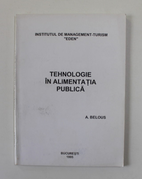 TEHNOLOGIE IN ALIMENTATIA PUBLICA de A . BELOUS , 1995