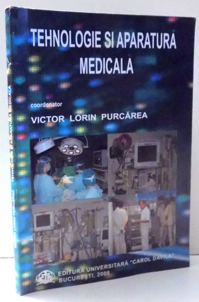 TEHNOLOGIE SI APARATURA MEDICALA de VICTOR LORIN PURCAREA , 2008
