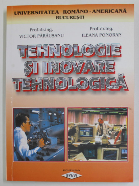 TEHNOLOGIE SI INOVARE TEHNOLOGICA de VICTOR PARAUSANU si ILEANA PONORAN , 2002