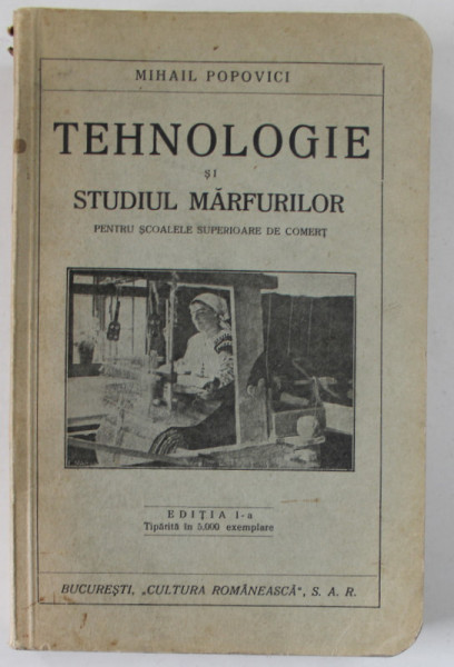 TEHNOLOGIE SI STUDIUL MARFURILOR PENTRU SCOALELE SUPERIOARE  DE COMERT de MIHAIL POPOVICI , 1933