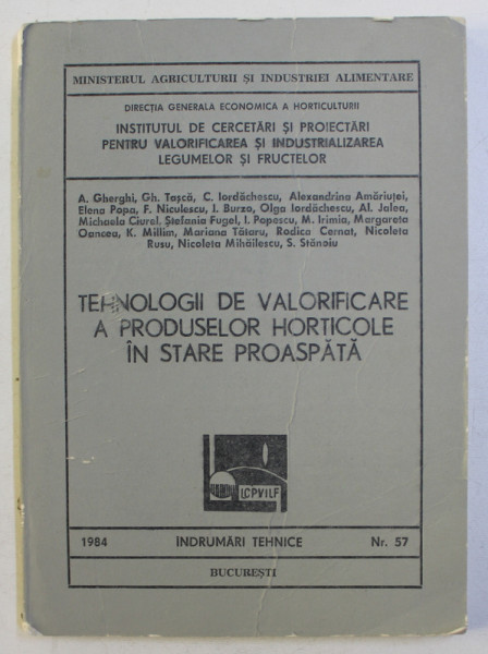 TEHNOLOGII DE VALORIFICARE A PRODUSELOR HORTICOLE IN STARE PROASPATA de A. GHERGHI ...S. STANOIU , 1984