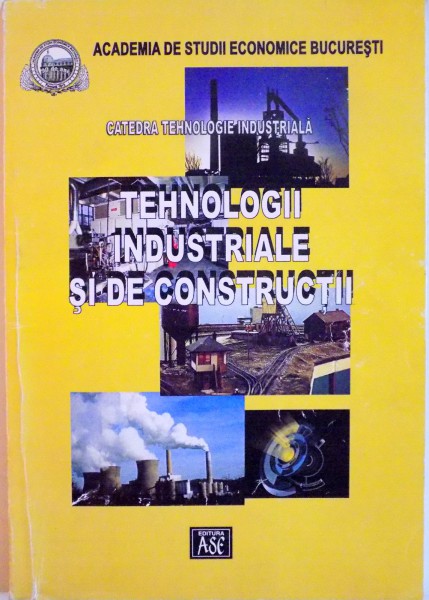 TEHNOLOGII INDUSTRIALE SI DE CONSTRUCTII, CATEDRA TEHNOLOGIE INDUSTRIALA, 2003