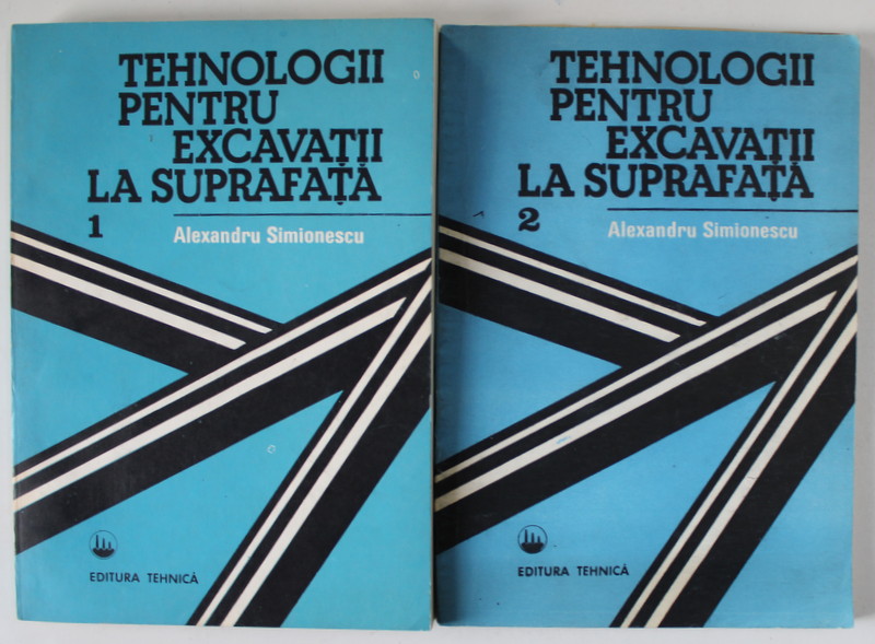 TEHNOLOGII PENTRU EXCAVATII LA SUPRAFATA de VALERIU SIMIONESCU , VOLUMELE I - II , 1993