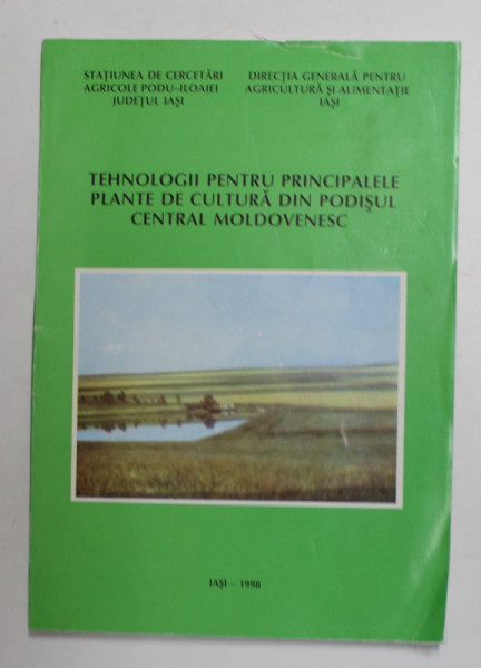 TEHNOLOGII PENTRU PRINCIPALELE PLANTE DE CULTURA DIN PODISUL CENTRAL MOLDOVENESC , 1998