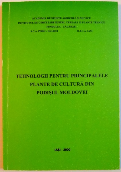 TEHNOLOGII PENTRU PRINCIPALELE PLANTE DE CULTURA DIN PODISUL MOLDOVEI , 2000